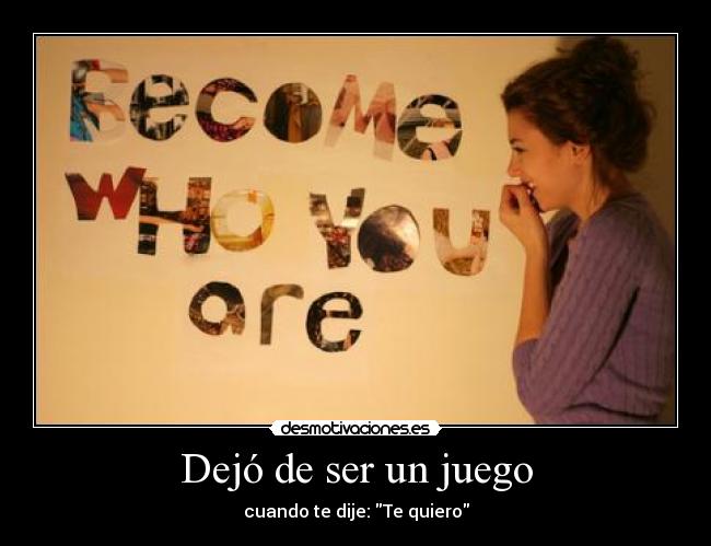 Dejó de ser un juego - cuando te dije: Te quiero