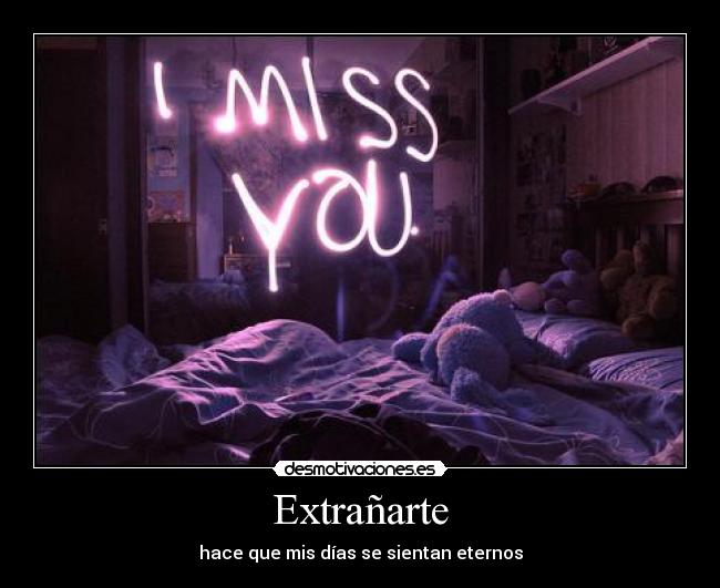 Extrañarte - hace que mis días se sientan eternos