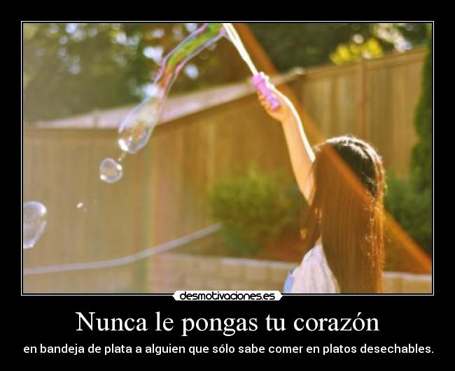 Nunca le pongas tu corazón - 