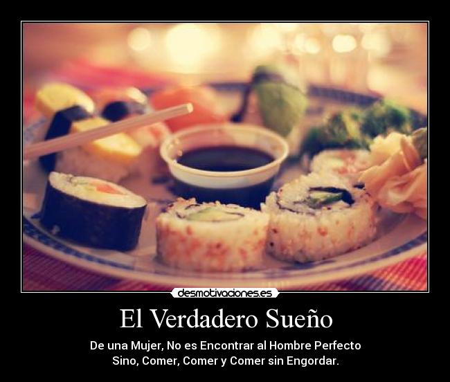 carteles comer sushi sueno con hombre perfectamente imperfecto desmotivaciones