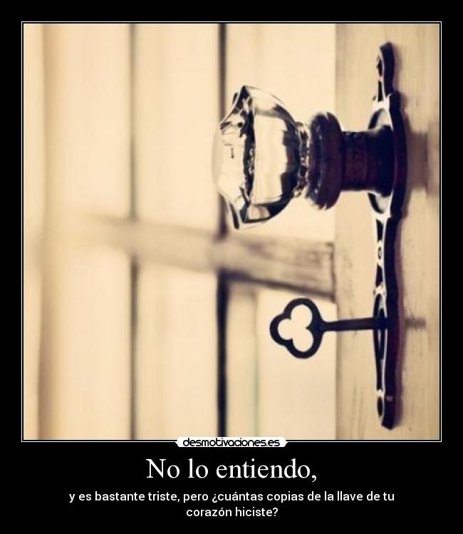 No lo entiendo, -