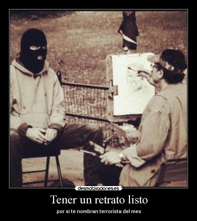 Tener un retrato listo - por si te nombran terrorista del mes