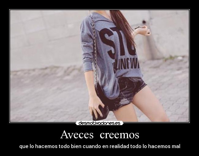 Aveces creemos -