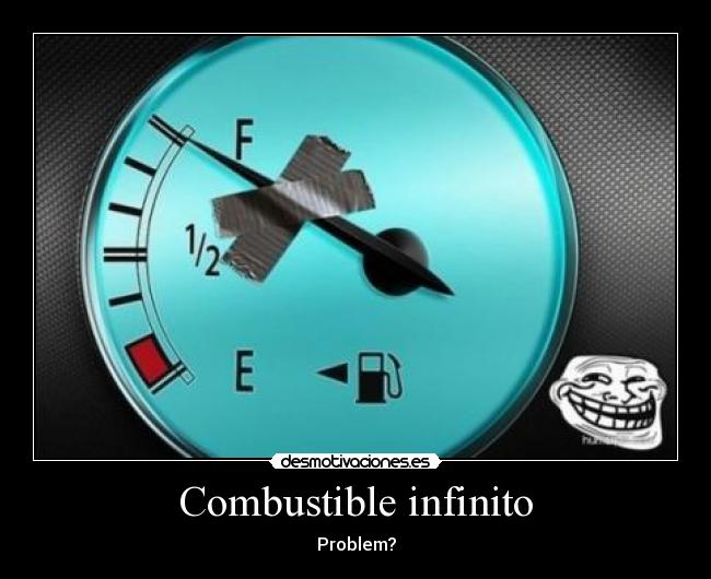 Combustible infinito - Problem?
