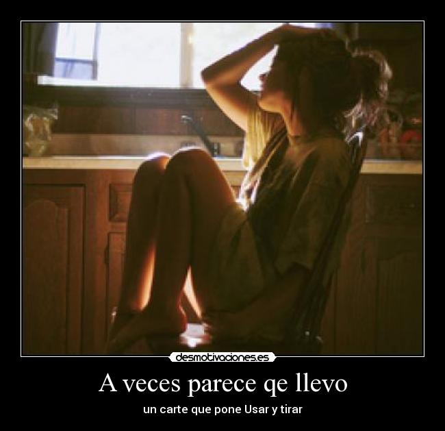 A veces parece qe llevo - 