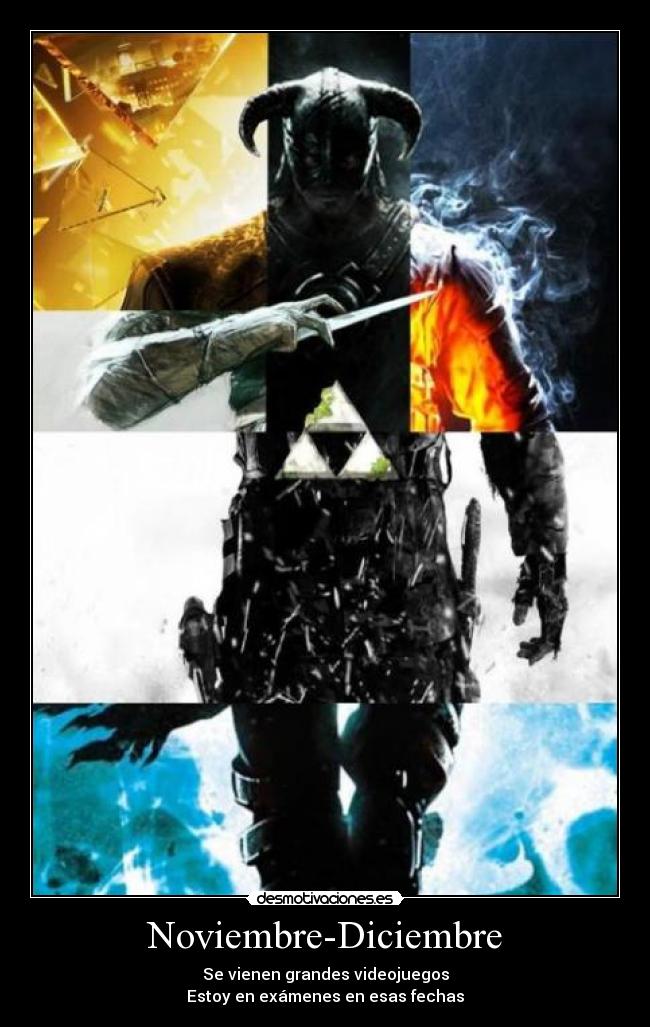 Noviembre-Diciembre - Se vienen grandes videojuegos
Estoy en exámenes en esas fechas