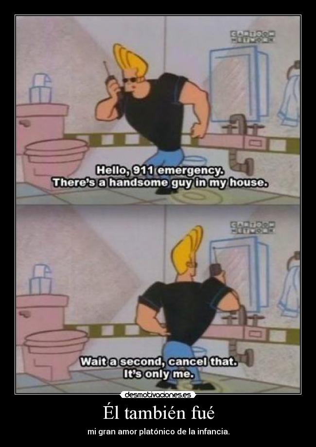 Él también fué - mi gran amor platónico de la infancia.