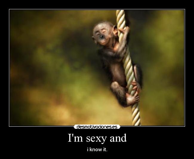 Im sexy and - 