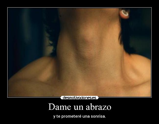 Dame un abrazo - y te prometeré una sonrisa.