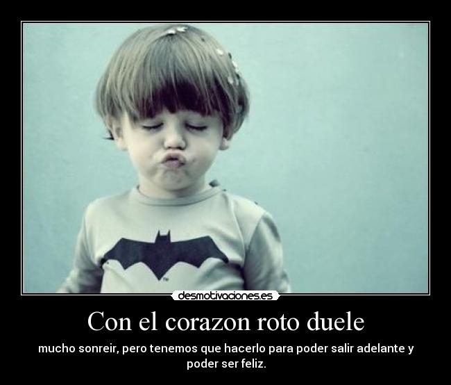 Con el corazon roto duele -