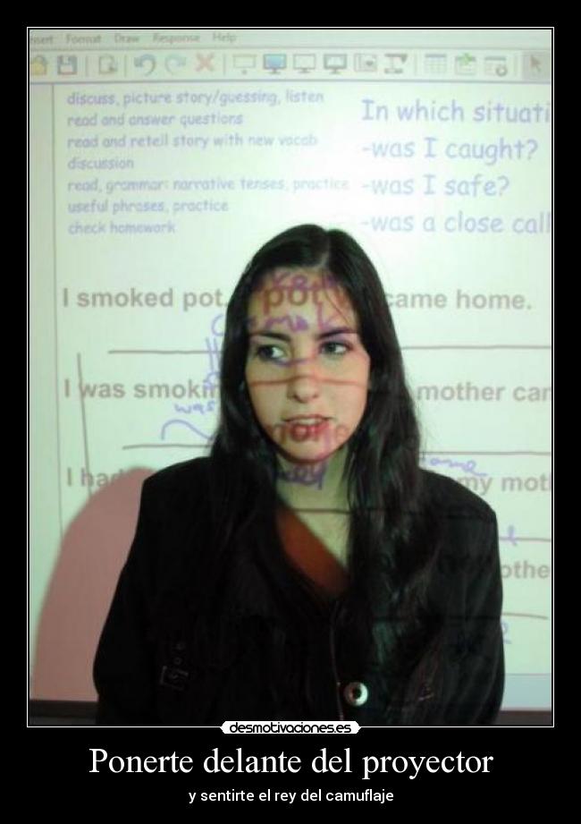 Ponerte delante del proyector -