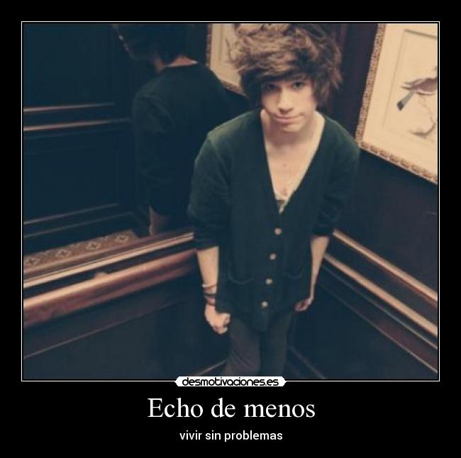 Echo de menos - vivir sin problemas