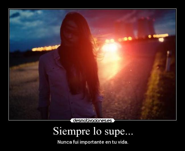 Siempre lo supe... -