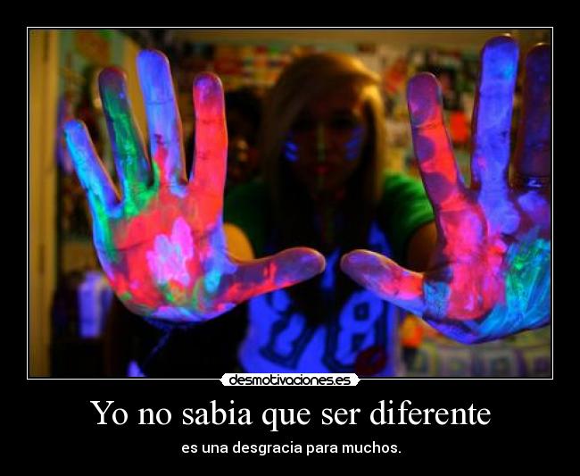 Yo no sabia que ser diferente - 