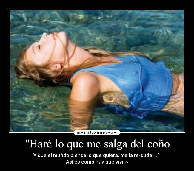 Haré lo que me salga del coño - 