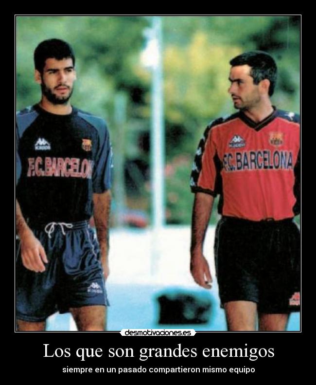 Los que son grandes enemigos -