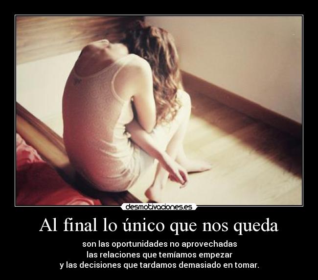 Al final lo único que nos queda -