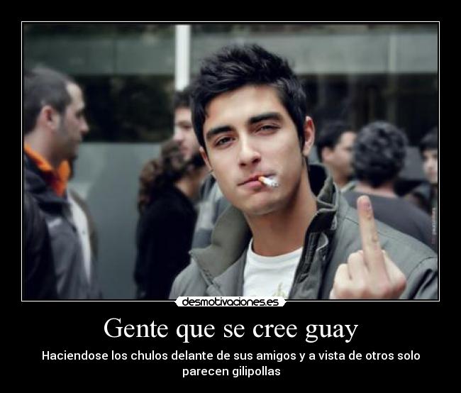 Gente que se cree guay -