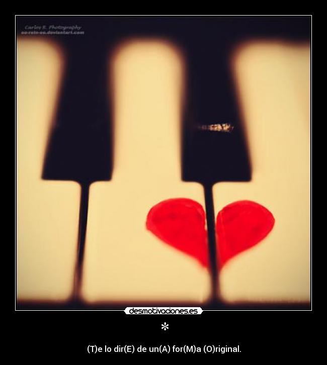 * - (T)e lo dir(E) de un(A) for(M)a (O)riginal.