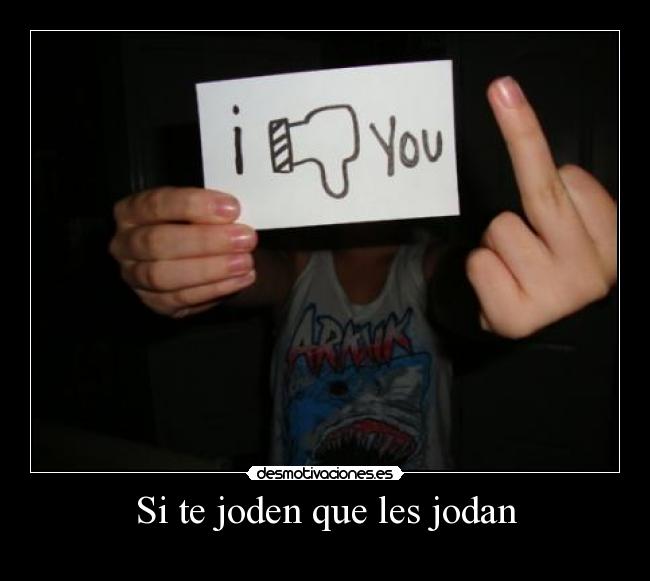 Si te joden que les jodan - 
