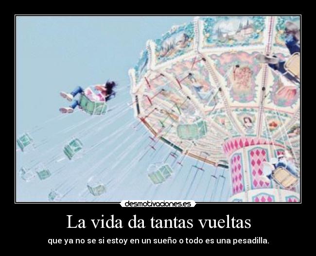 La vida da tantas vueltas - 