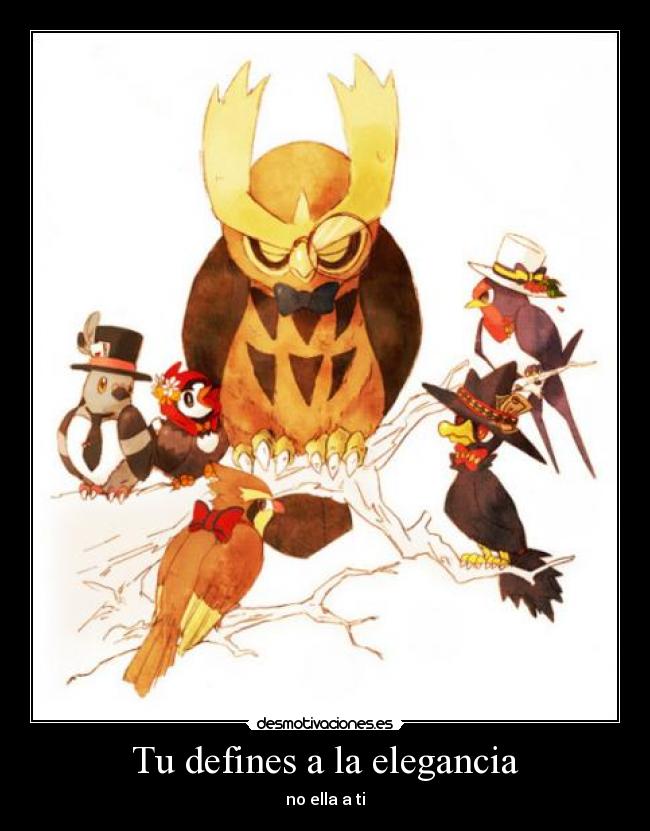 Tu defines a la elegancia - no ella a ti