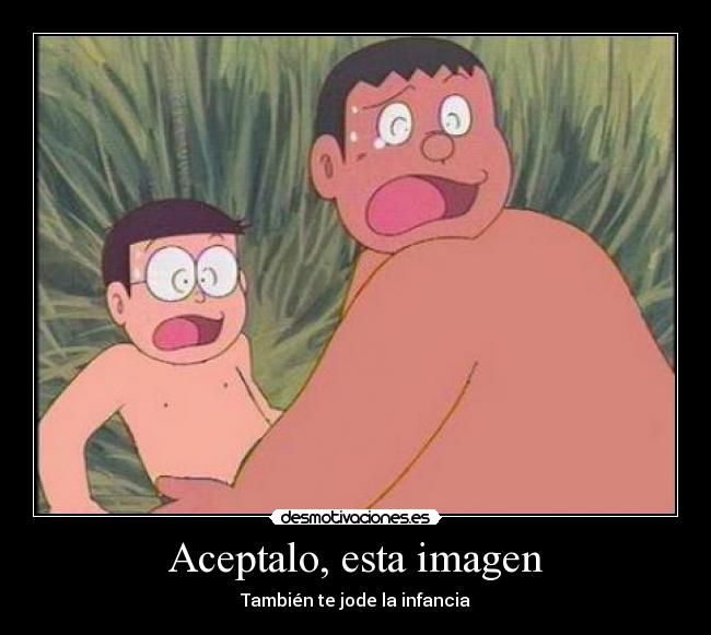 Aceptalo, esta imagen - También te jode la infancia