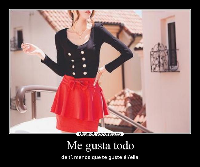 Me gusta todo -