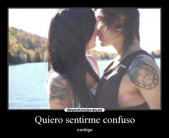 Quiero sentirme confuso - 