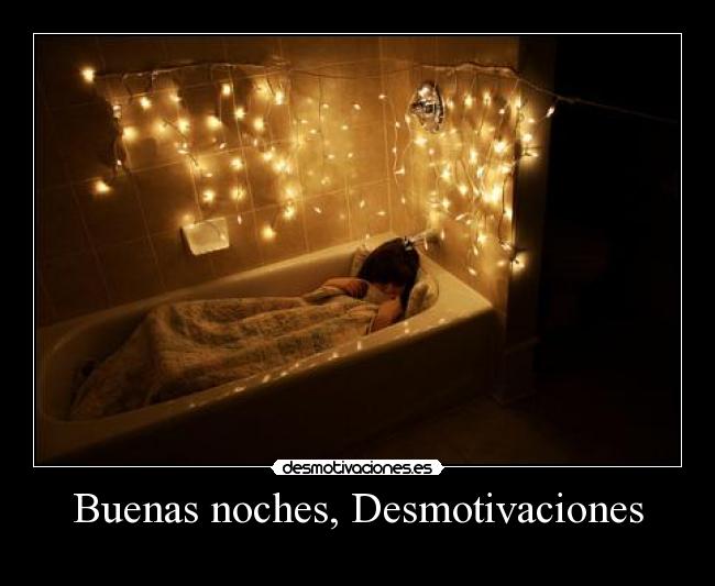 Buenas noches, Desmotivaciones - 