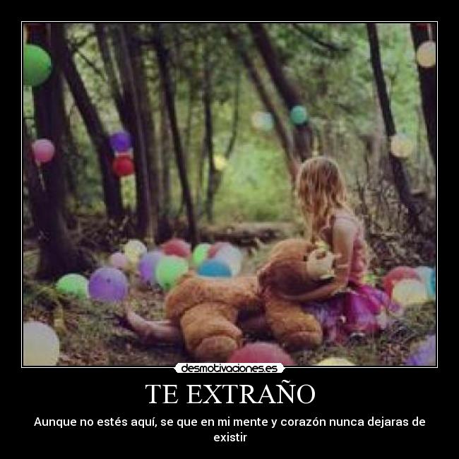 TE EXTRAÑO - Aunque no estés aquí, se que en mi mente y corazón nunca dejaras de existir