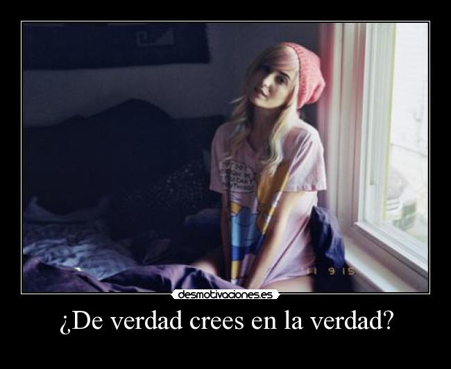 ¿De verdad crees en la verdad? - 