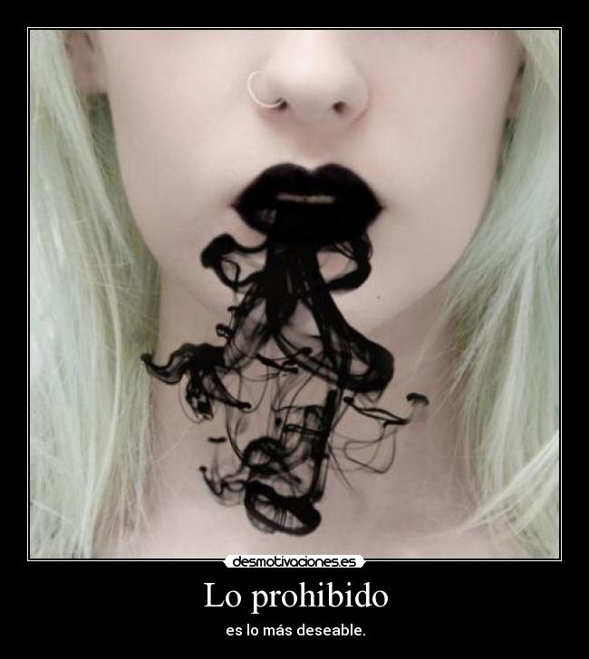Lo prohibido - es lo más deseable.