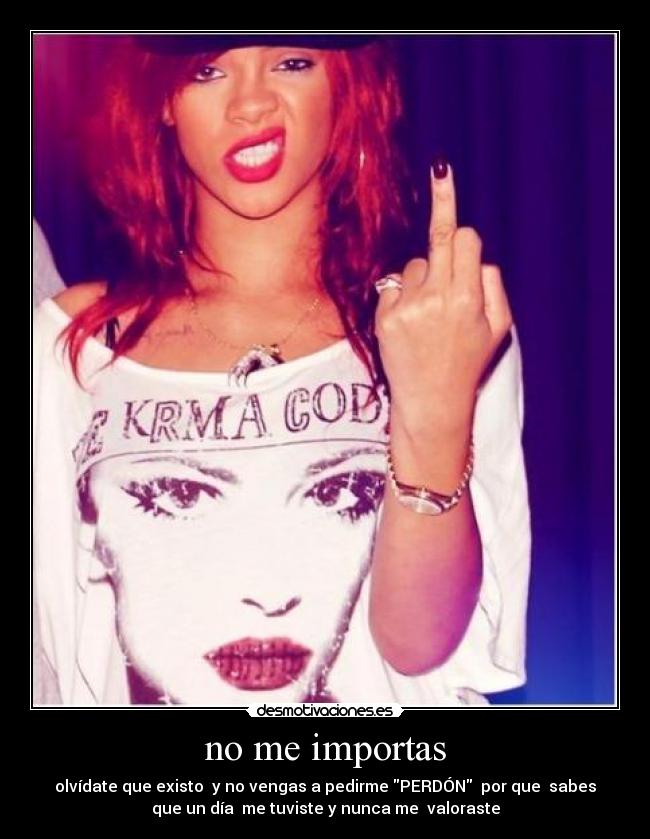 no me importas -