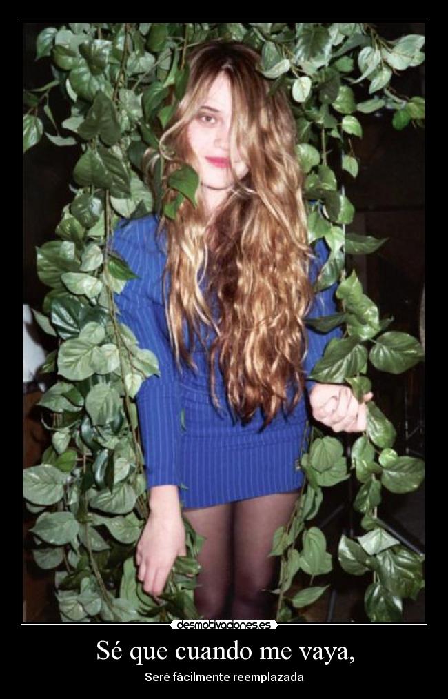 Sé que cuando me vaya, -