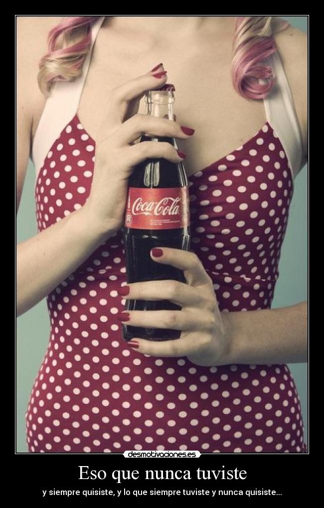 Eso que nunca tuviste - 