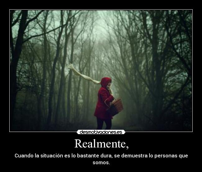 Realmente, -