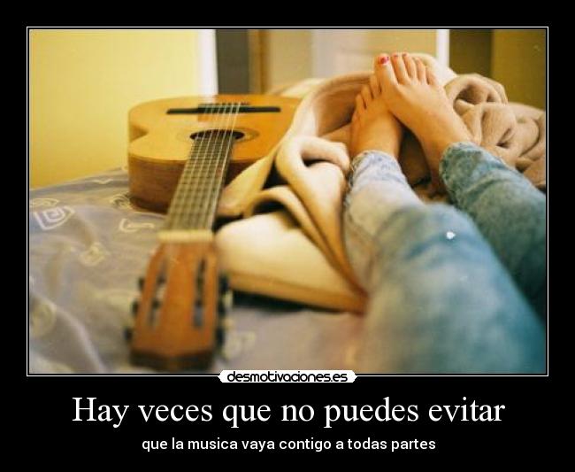 Hay veces que no puedes evitar - que la musica vaya contigo a todas partes