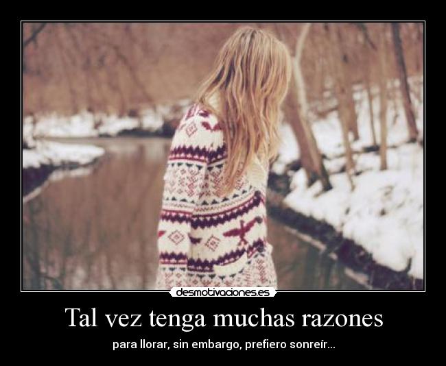 Tal vez tenga muchas razones -