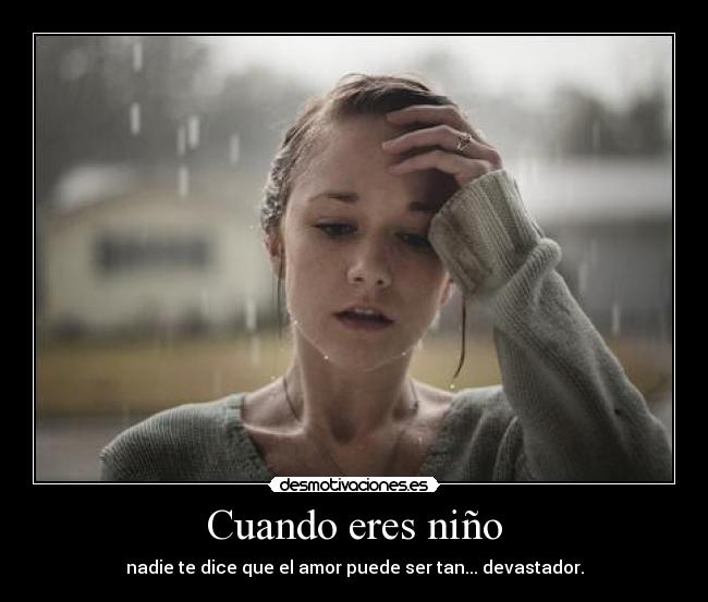 Cuando eres niño - nadie te dice que el amor puede ser tan... devastador.