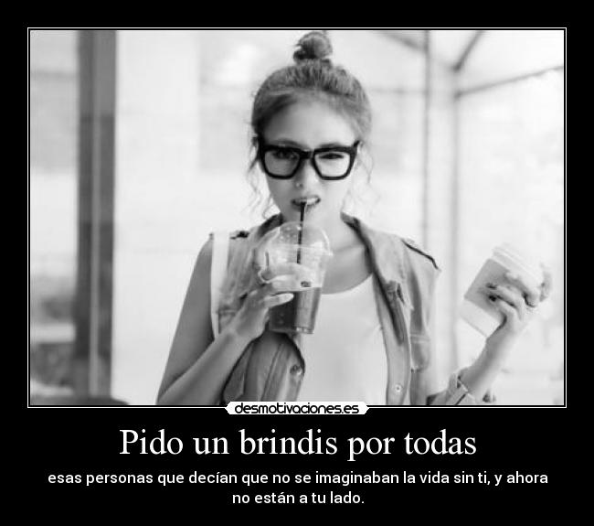 Pido un brindis por todas -