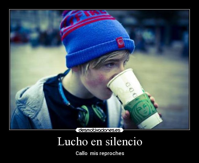 Lucho en silencio - Callo  mis reproches