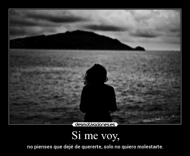 Si me voy, -