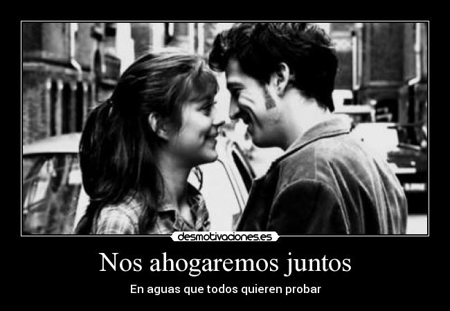 Nos ahogaremos juntos - 