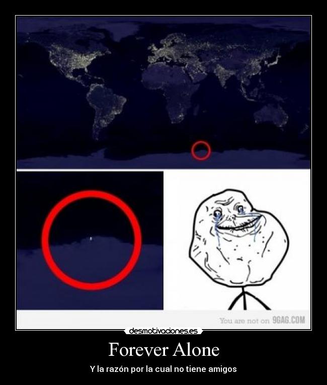 Forever Alone - Y la razón por la cual no tiene amigos