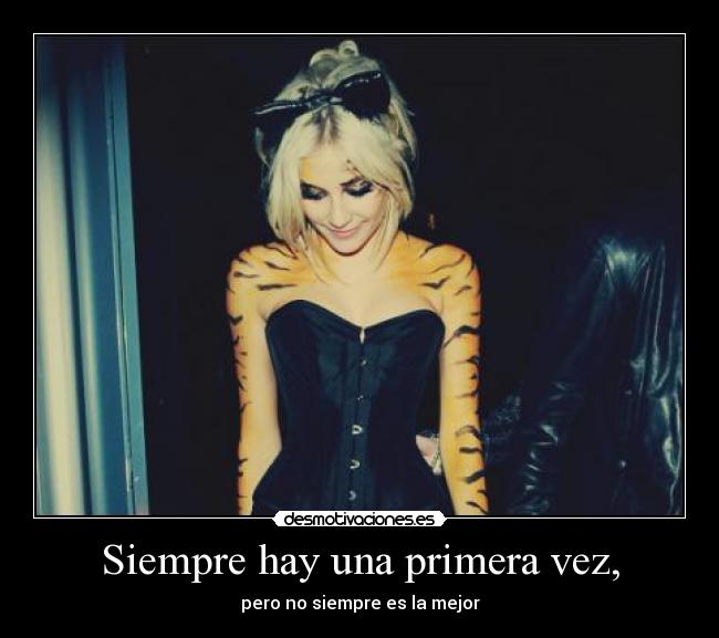 Siempre hay una primera vez, - pero no siempre es la mejor