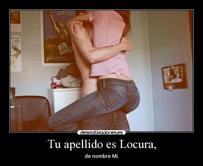 Tu apellido es Locura, - 