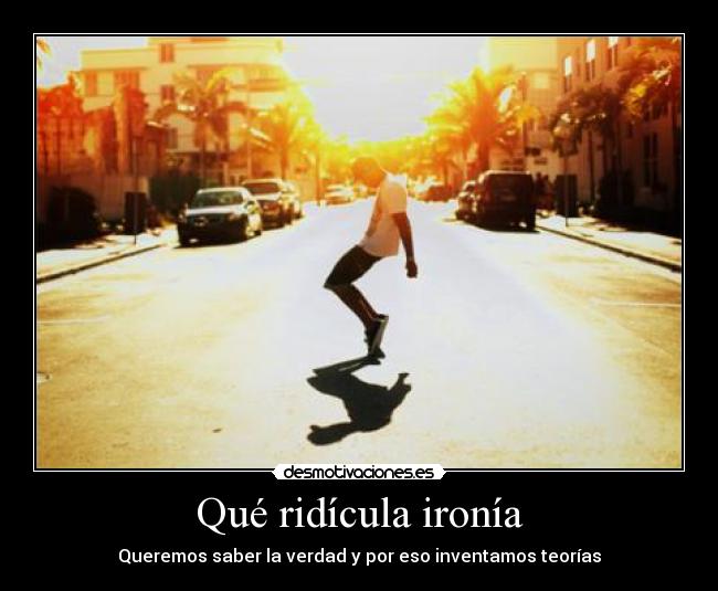 Qué ridícula ironía - 