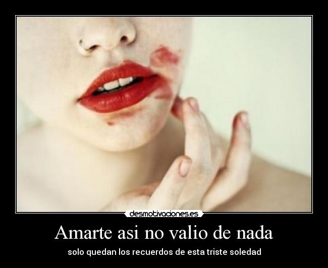 Amarte asi no valio de nada - 