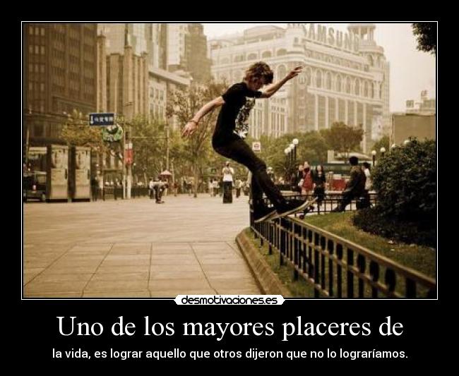 Uno de los mayores placeres de -